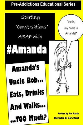 Pre-Addictions Educational Series: Amanda's Uncle Bob Eats Drinks And Walks Too Much?-..