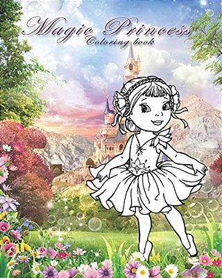 Magic Princess: Coloring Book For All Ages-..