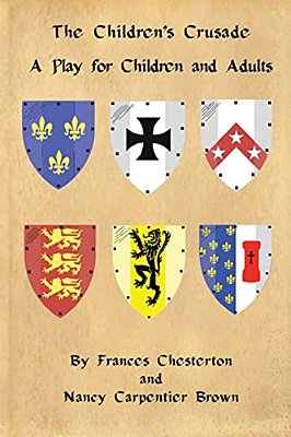 The Children's Crusade: A Play For Children And Adults-..