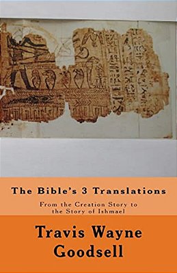The Bible's 3 Translations: From The Creation Story To The Story Of Ishmael-..