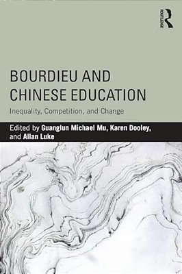 Bourdieu And Chinese Education: Inequality, Competition, And Change-..