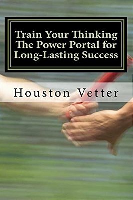 Train Your Thinking The Power Portal For Long-Lasting Success-..