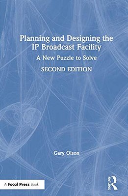 Planning And Designing The Ip Broadcast Facility: A New Puzzle To Solve-..
