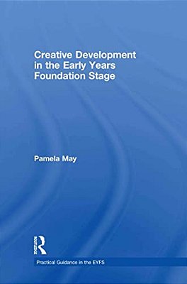Creative Development In The Early Years Foundation Stage-..