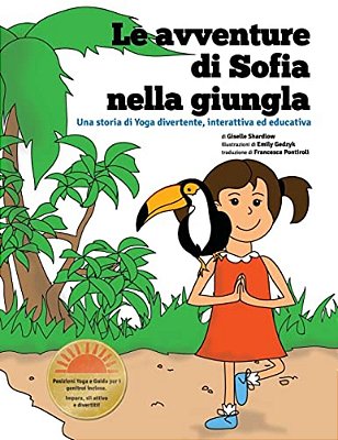 Le Avventure Di Sofia Nella Giungla: Una Storia Di Yoga Divertente, Interattiva Ed Educativa-..