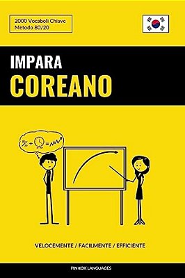 Impara Il Coreano - Velocemente/Facilmente/efficiente: 2000 Vocaboli Chiave-..