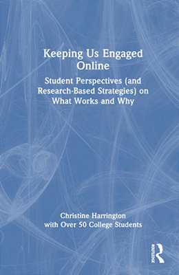 Keeping US Engaged Online: Student Perspectives (And Research-Based Strategies) On What Works And Why-..