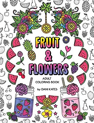 Fruit & Flowers Adult Coloring Book: Stress Relieving, Creative, Fun, And Relaxing-..