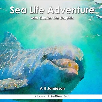 Sea Life Adventure: With Clicker The Dolphin-..