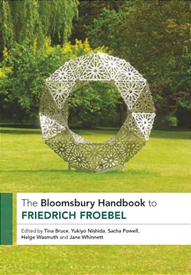 The Bloomsbury Handbook To Friedrich Froebel-..