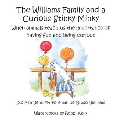 The Williams Family And A Curious Stinky Minky: When Animals Teach US The Importance Of Having Fun And Being Curious-..