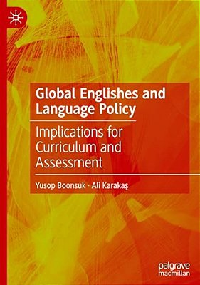 Global Englishes And Language Policy: Implications For Curriculum And Assessment-..