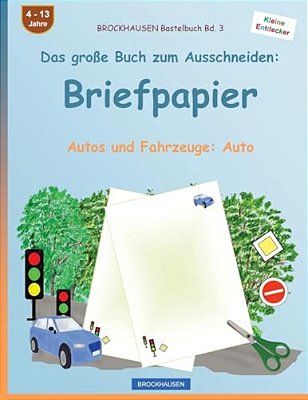 Brockhausen Bastelbuch Band 3 - Das Große Buch Zum Ausschneiden: Briefpapier: Autos Und Fahrzeuge: Auto-..