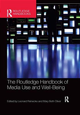 The Routledge Handbook Of Media Use And Well-Being: International Perspectives On Theory And Research On Positive Media Effects-..