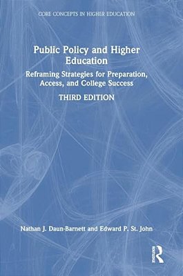 Public Policy And Higher Education: Reframing Strategies For Preparation, Access, And College Success-..