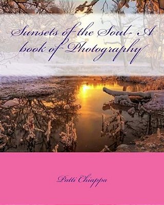 Sunsets Of The Soul- A Book Of Photography-..