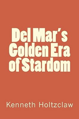 Del Mar's Golden Era Of Stardom-..