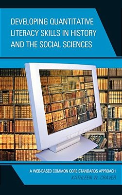 Developing Quantitative Literacy Skills In History And The Social Sciences: A Web-Based Common Core Standards Approach-..