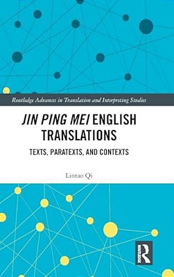 Jin Ping Mei English Translations: Texts, Paratexts And Contexts-..