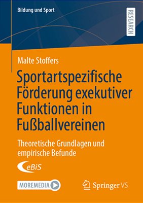 Sportartspezifische Förderung Exekutiver Funktionen In Fußballvereinen: Theoretische Grundlagen Und Empirische Befunde-..