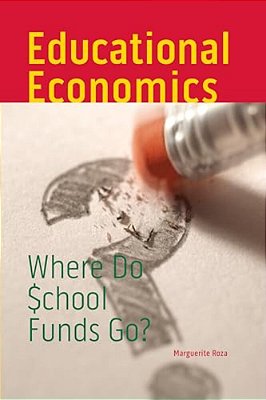 Educational Economics: Where Do School Funds Go?-..