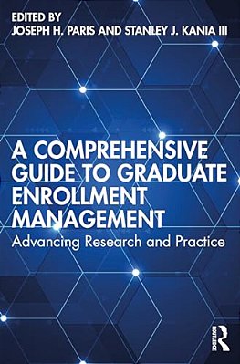 A Comprehensive Guide To Graduate Enrollment Management: Advancing Research And Practice-..