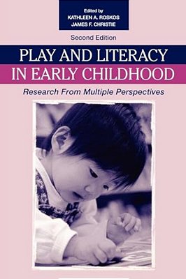 Play And Literacy In Early Childhood: Research From Multiple Perspectives-..