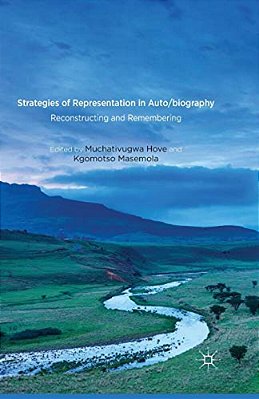 Strategies Of Representation In Auto/Biography: Reconstructing And Remembering-..
