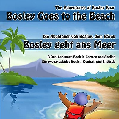 Bosley Goes To The Beach (German-English): A Dual Language Book In German And English-..