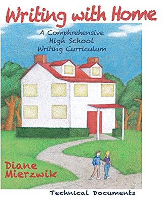 Writing With Home: A Comprehensive Writing Curriculum: Technical Documents-..