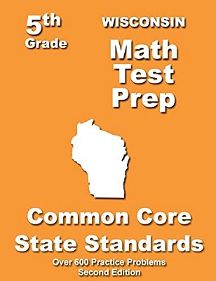 Wisconsin 5Th Grade Math Test Prep: Common Core Learning Standards-..