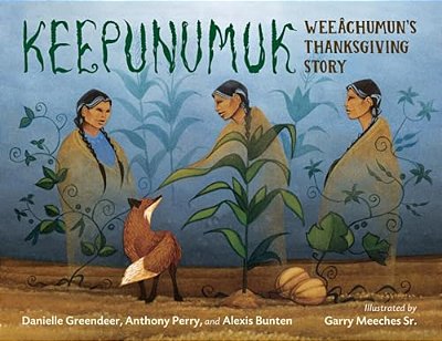 Keepunumuk: Weeâchumun's Thanksgiving Story-..
