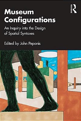 Museum Configurations: An Inquiry Into The Design Of Spatial Syntaxes-..