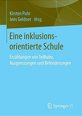 Eine Inklusionsorientierte Schule: Erzählungen Von Teilhabe, Ausgrenzungen Und Behinderungen-..