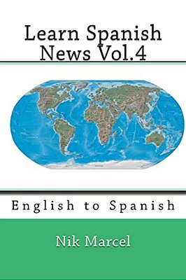 Learn Spanish News Vol.4: English To Spanish-..