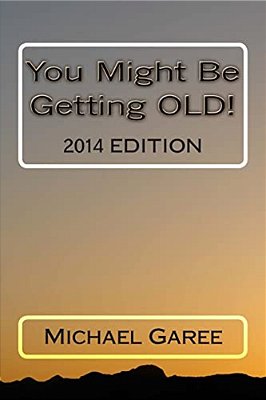 You Might Be Getting Old! 2014 Edition-..
