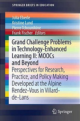 Grand Challenge Problems In Technology-Enhanced Learning II: Moocs And Beyond: Perspectives For Research, Practice, And Policy Making Developed At The-..