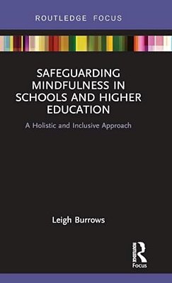 Safeguarding Mindfulness In Schools And Higher Education: A Holistic And Inclusive Approach-..