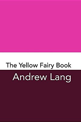 The Yellow Fairy Book: Original And Unabridged-..