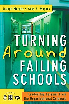 Turning Around Failing Schools: Leadership Lessons From The Organizational Sciences-..