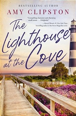 The Lighthouse At The Cove: A Sweet Contemporary Romance---for Fans Of Charming, Small-Town Emotional Reads In 2025!-..