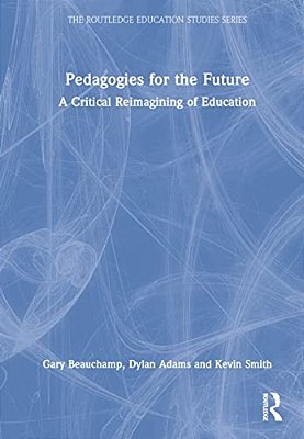 Pedagogies For The Future: A Critical Reimagining Of Education-..