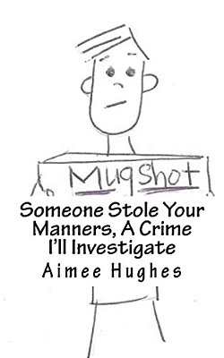 Someone Stole Your Manners, A Crime I'Ll Investigate-..