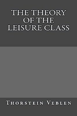 The Theory Of The Leisure Class-..