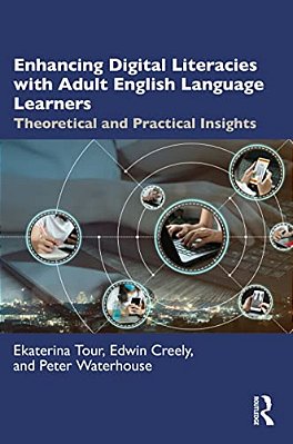 Enhancing Digital Literacies With Adult English Language Learners: Theoretical And Practical Insights-..