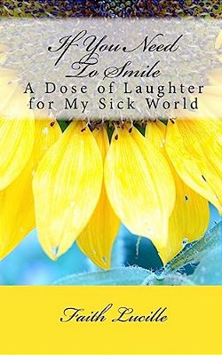 If You Need To Smile: A Dose Of Laughter For My Sick World-..