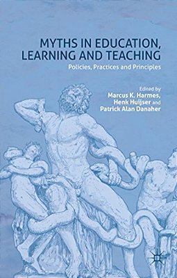 Myths In Education, Learning And Teaching: Policies, Practices And Principles-..