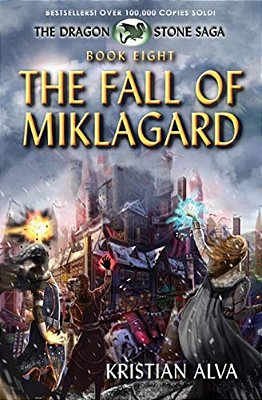 The Fall Of Miklagard: Book Eight Of The Dragon Stone Saga-..
