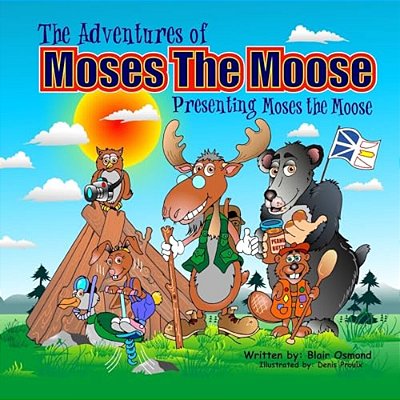 The Adventures Of Moses The Moose: Presenting Moses The Moose-..