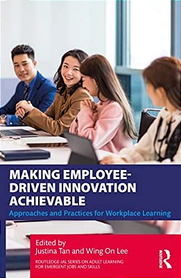 Making Employee-Driven Innovation Achievable: Approaches And Practices For Workplace Learning-..